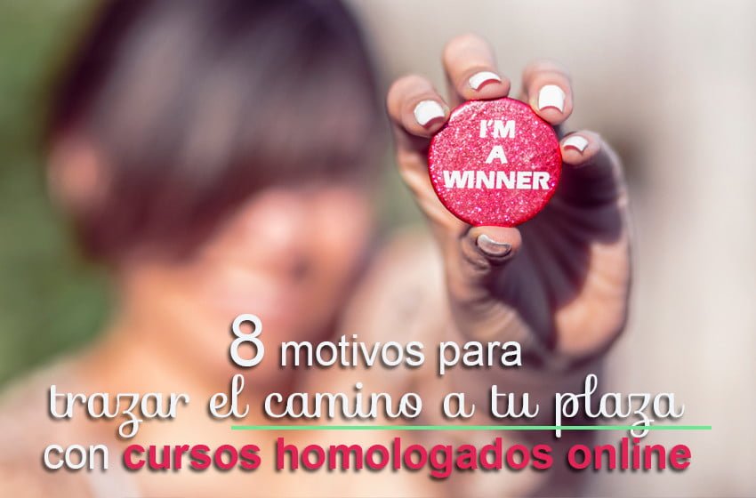 8 motivos para trazar el camino a tu plaza camino a tu plaza con cursos homologados online