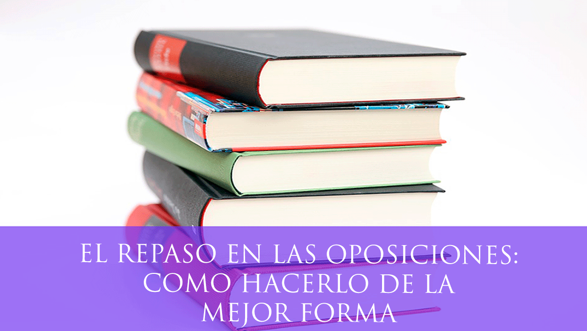 El repaso en las oposiciones- cómo hacerlo de la mejor forma