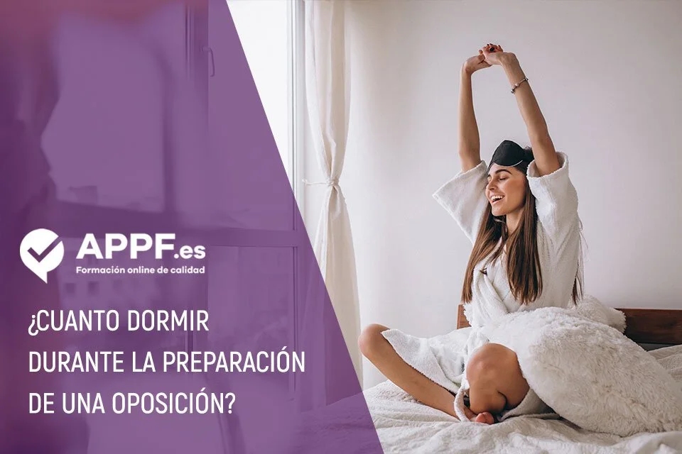 ¿Cuánto dormir durante la preparación de una oposición?