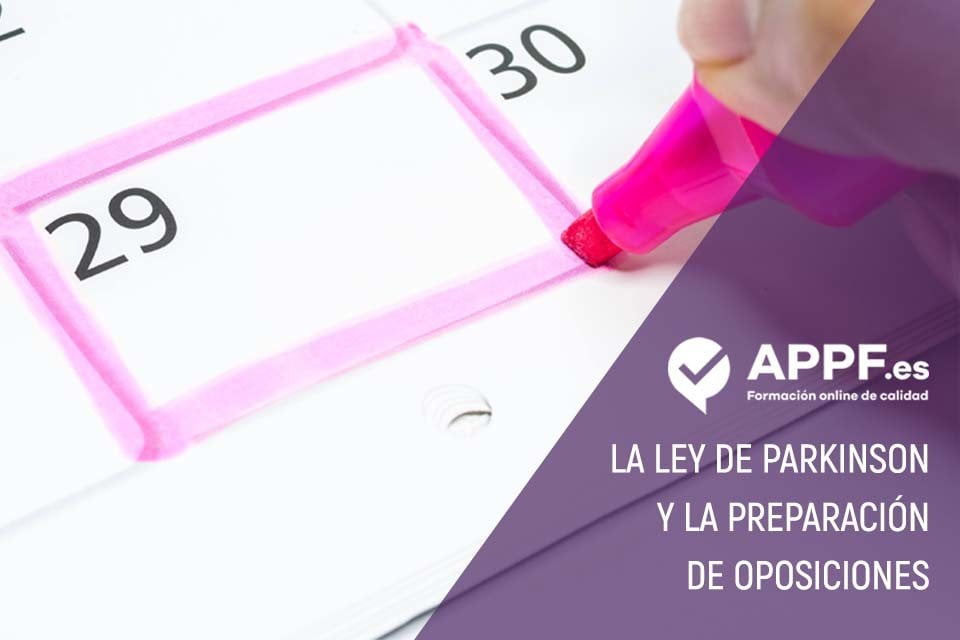 ley parkinson oposiciones La Ley de Parkinson y su aplicación en la preparación de oposiciones