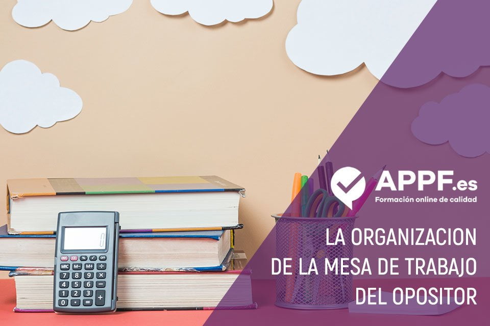mesa-trabajo-opositor Aprende a organizar tu mesa de estudio en la preparación de tus oposiciones