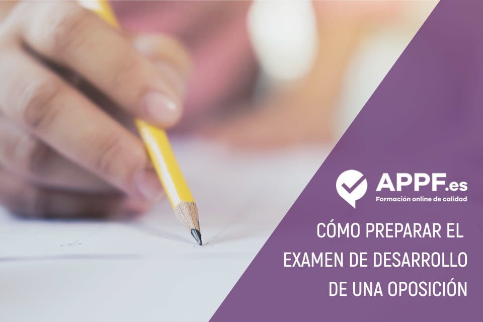 Cómo preparar el examen de desarrollo de una oposición con APPF.es