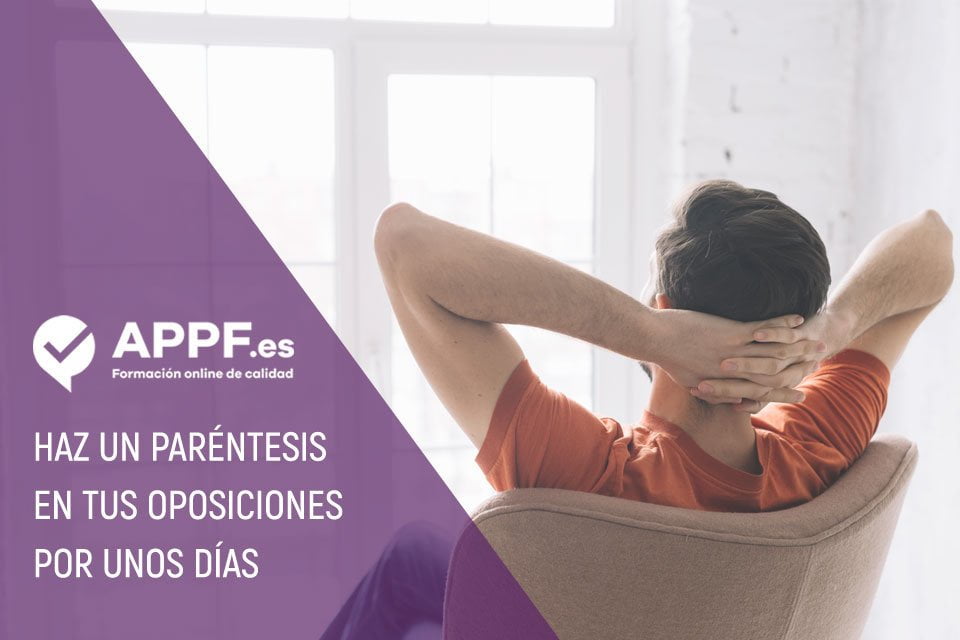 La importancia de realizar descansos cuando estas opositando 