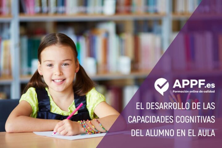 El desarrollo de las capacidades cognitivas del alumno en el aula | APPF