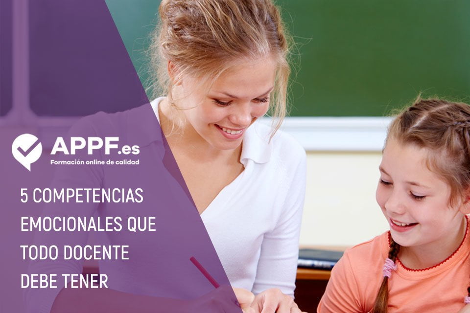 Las 5 competencias emocionales que todo docente debe tener | APPF