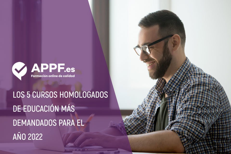 cursos-educacion-2022 5 cursos homologados en Educación más demandados en 2022 | APPF