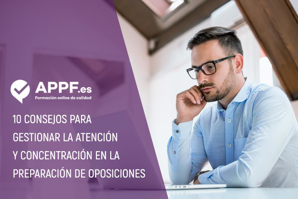 Te ofrecemos 10 consejos para gestionar la concentración en la preparación de oposiciones