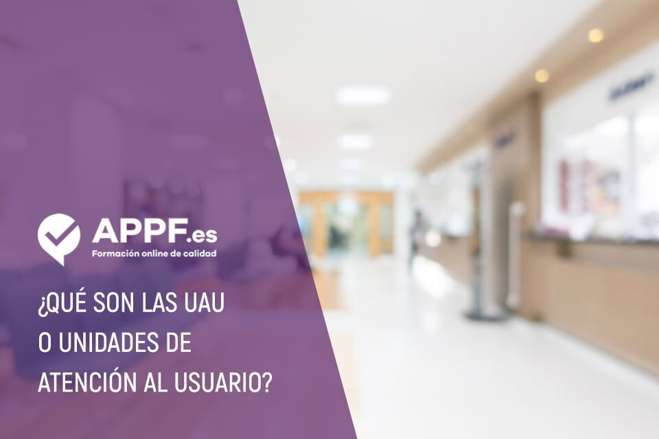 ¿Qué son las UAU o Unidades de Atención al Usuario?