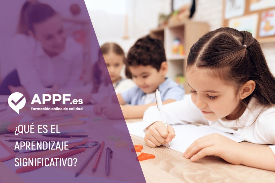¿Qué es el aprendizaje significativo?, te lo explicamos en este artículo