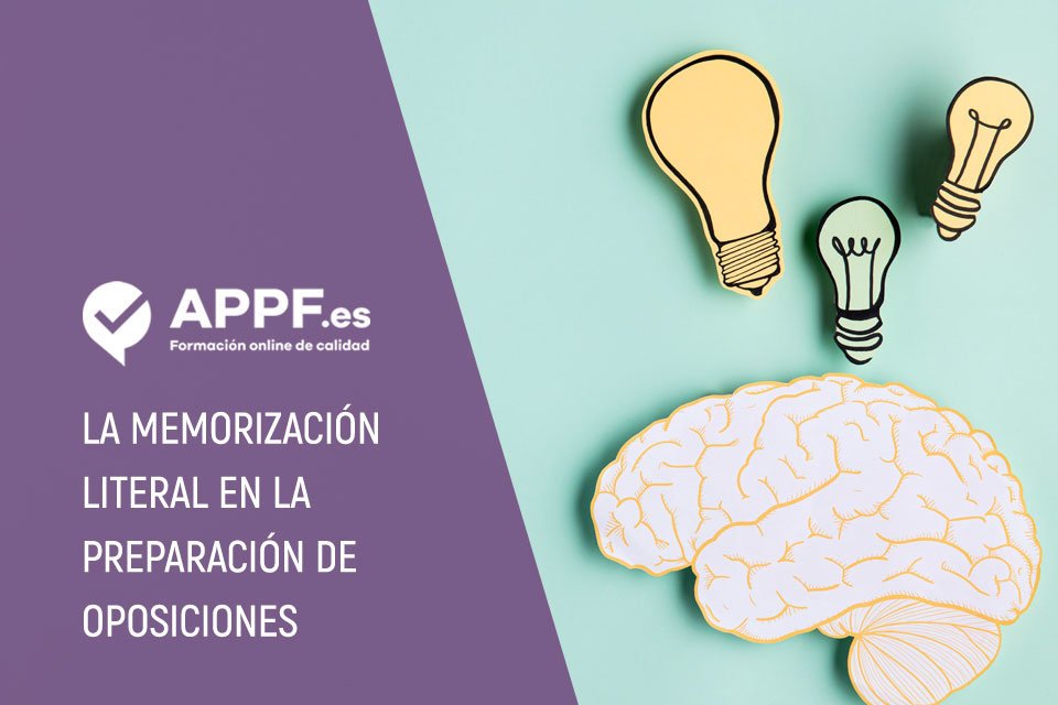 La memorización literal en la preparación de oposiciones. Consejos.